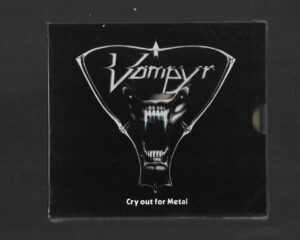 Vampyr ‎– Cry Out For Metal – ( Slipcase )