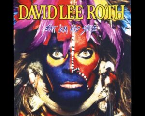 DAVID LEE ROTH – EAT’ EM AND SMILE